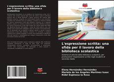 Copertina di L'espressione scritta: una sfida per il lavoro della biblioteca scolastica