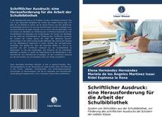 Buchcover von Schriftlicher Ausdruck: eine Herausforderung für die Arbeit der Schulbibliothek