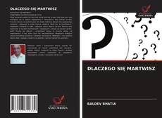 Portada del libro de DLACZEGO SIĘ MARTWISZ