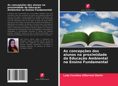 Borítókép a  As concepções dos alunos na proximidade da Educação Ambiental no Ensino Fundamental - hoz