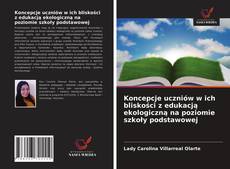 Borítókép a  Koncepcje uczniów w ich bliskości z edukacją ekologiczną na poziomie szkoły podstawowej - hoz