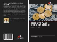 Couverture de COME DIVENTARE RICCHI CON BITCOIN