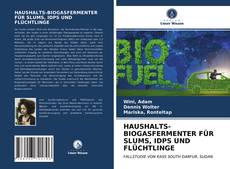 Buchcover von HAUSHALTS-BIOGASFERMENTER FÜR SLUMS, IDPS UND FLÜCHTLINGE