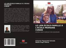 Copertina di LE LIEN ÉCOLE-FAMILLE À L'ÉCOLE PRIMAIRE CUBAN