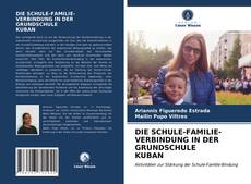 Buchcover von DIE SCHULE-FAMILIE-VERBINDUNG IN DER GRUNDSCHULE KUBAN