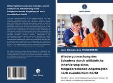 Copertina di Wiedergutmachung des Schadens durch willkürliche Inhaftierung eines freigesprochenen Angeklagten nach ruandischem Recht