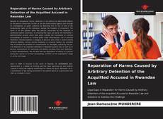 Portada del libro de Reparation of Harms Caused by Arbitrary Detention of the Acquitted Accused in Rwandan Law