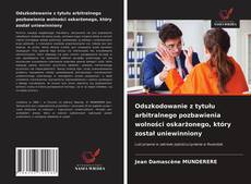 Couverture de Odszkodowanie z tytułu arbitralnego pozbawienia wolności oskarżonego, który został uniewinniony