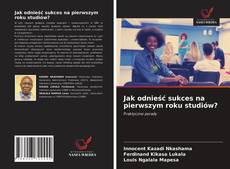 Couverture de Jak odnieść sukces na pierwszym roku studiów?