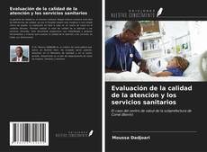 Couverture de Evaluación de la calidad de la atención y los servicios sanitarios