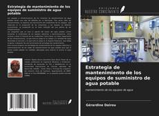 Couverture de Estrategia de mantenimiento de los equipos de suministro de agua potable