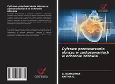 Buchcover von Cyfrowe przetwarzanie obrazu w zastosowaniach w ochronie zdrowia