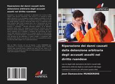 Обложка Riparazione dei danni causati dalla detenzione arbitraria degli accusati assolti nel diritto ruandese