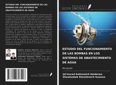 Bookcover of ESTUDIO DEL FUNCIONAMIENTO DE LAS BOMBAS EN LOS SISTEMAS DE ABASTECIMIENTO DE AGUA