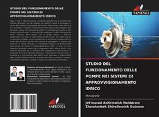 Bookcover of STUDIO DEL FUNZIONAMENTO DELLE POMPE NEI SISTEMI DI APPROVVIGIONAMENTO IDRICO