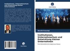 Bookcover of Institutionen, Unternehmertum und Entwicklung kleiner Unternehmen