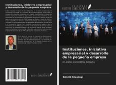Bookcover of Instituciones, iniciativa empresarial y desarrollo de la pequeña empresa