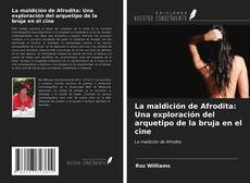 Bookcover of La maldición de Afrodita: Una exploración del arquetipo de la bruja en el cine