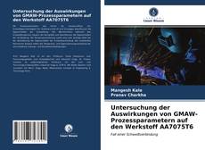 Buchcover von Untersuchung der Auswirkungen von GMAW-Prozessparametern auf den Werkstoff AA7075T6