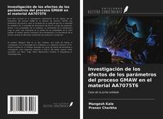 Bookcover of Investigación de los efectos de los parámetros del proceso GMAW en el material AA7075T6