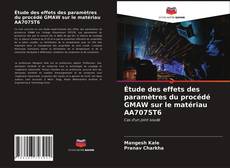 Capa do livro de Étude des effets des paramètres du procédé GMAW sur le matériau AA7075T6 