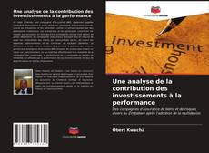 Couverture de Une analyse de la contribution des investissements à la performance