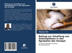 Copertina di Beitrag zur Schaffung von Arbeitsplätzen in den Agropolen des Senegal