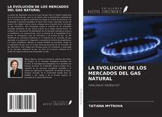 Copertina di LA EVOLUCIÓN DE LOS MERCADOS DEL GAS NATURAL