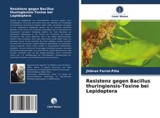 Bookcover of Resistenz gegen Bacillus thuringiensis-Toxine bei Lepidoptera