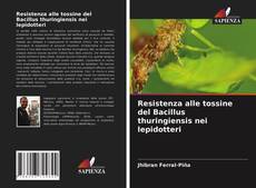 Buchcover von Resistenza alle tossine del Bacillus thuringiensis nei lepidotteri