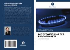 Couverture de DIE ENTWICKLUNG DER ERDGASMÄRKTE