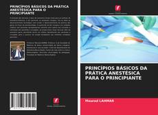 Capa do livro de PRINCÍPIOS BÁSICOS DA PRÁTICA ANESTÉSICA PARA O PRINCIPIANTE 