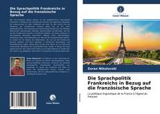 Обложка Die Sprachpolitik Frankreichs in Bezug auf die französische Sprache