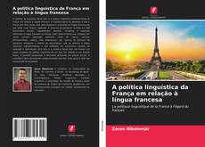 Capa do livro de A política linguística da França em relação à língua francesa 