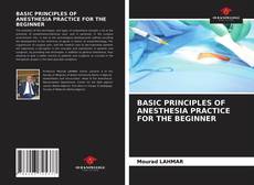 Capa do livro de BASIC PRINCIPLES OF ANESTHESIA PRACTICE FOR THE BEGINNER 