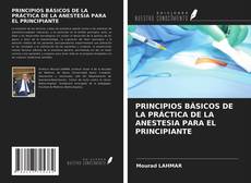 Portada del libro de PRINCIPIOS BÁSICOS DE LA PRÁCTICA DE LA ANESTESIA PARA EL PRINCIPIANTE