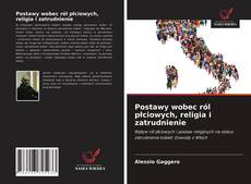 Bookcover of Postawy wobec ról płciowych, religia i zatrudnienie