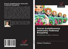 Couverture de Proces kształtowania wizerunku Federacji Rosyjskiej