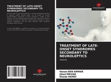 Borítókép a  TREATMENT OF LATE-ONSET SYNDROMES SECONDARY TO NEUROLEPTICS - hoz