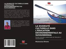 Couverture de LA DIVERSITÉ CULTURELLE DANS L'ÉDUCATION ENVIRONNEMENTALE AU SUSSUNDENGA