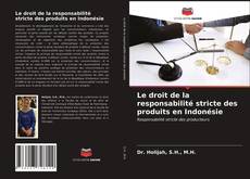 Couverture de Le droit de la responsabilité stricte des produits en Indonésie