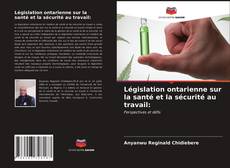 Couverture de Législation ontarienne sur la santé et la sécurité au travail: