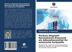 Capa do livro de Poröses Magnetit-Nanosphären-Eisenoxid als Adsorptionsmittel für anionische Farbstoffe 