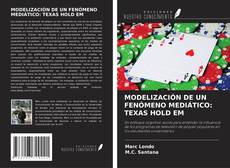 Bookcover of MODELIZACIÓN DE UN FENÓMENO MEDIÁTICO: TEXAS HOLD EM