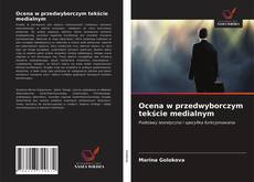 Bookcover of Ocena w przedwyborczym tekście medialnym