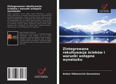 Bookcover of Zintegrowana rekultywacja ścieków i warunki wstępne wynalazku