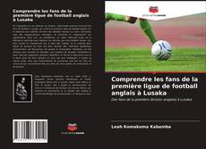 Обложка Comprendre les fans de la première ligue de football anglais à Lusaka