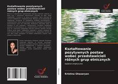 Bookcover of Kształtowanie pozytywnych postaw wobec przedstawicieli różnych grup etnicznych