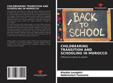 Capa do livro de CHILDBEARING TRANSITION AND SCHOOLING IN MOROCCO 