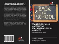 Buchcover von TRANSIZIONE ALLA MATERNITÀ E SCOLARIZZAZIONE IN MAROCCO